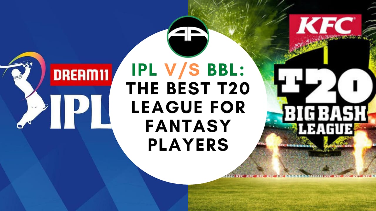IPL vs BBL: The Best T20 league for Fantasy Players